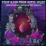 First Band From Outer Space: Impressionable Sounds of the Subsonic