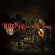 Bleed The Sky: Murder The Dance