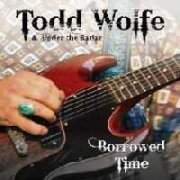 Review: Todd Wolfe & Under The Radar - Borrowed Time