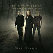 Review: Glass Hammer - Three Cheers for the Broken-Hearted