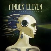 Review: Finger Eleven - Life Turns Electric