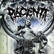 Placenta: Brutalis