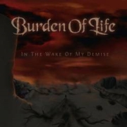 Review: Burden Of Life - In The Wake Of My Demise