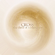 Review: Cross - The Thrill Of Nothingness