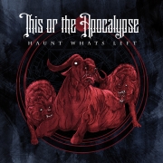 Review: This Or The Apocalypse - Haunt What's Left