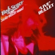 Review: Bob Seger & The Silver Bullet Band - Live Bullet