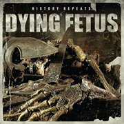 Review: Dying Fetus - History Repeats