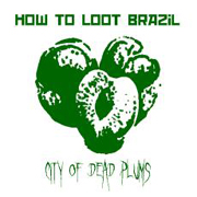 Review: How To Loot Brazil - City Of Dead Plums (EP)