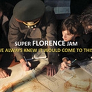 Review: Super Florence Jam - We Always Knew It Would Come To This