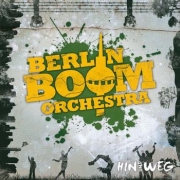 Review: Berlin Boom Orchestra - Hin und weg