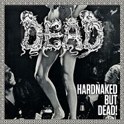 Review: Dead - Hardnaked ... But Dead!