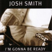 Review: Josh Smith - I´m Gonna Be Ready