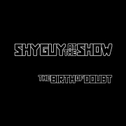 Review: Shy Guy At The Show - The Birth Of Doubt