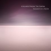 Review: Collapse Under The Empire - Fragments Of A Prayer