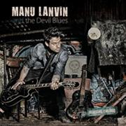 Review: Manu Lanvin & The Devil Blues - Mauvais Casting