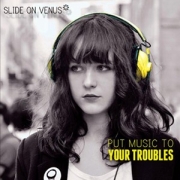 Review: Slide On Venus - Put Music To Your Troubles