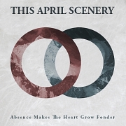 Review: This April Scenery - Absence Makes The Heart Grow Fonder