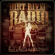 Review: Dirt River Radio - Rock n Roll Is My Girlfriend