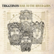 Review: Triggerman - Hail To The River Gods