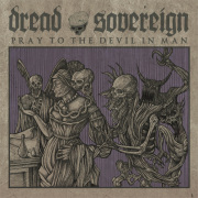 Review: Dread Sovereign - Pray To The Devil In Man