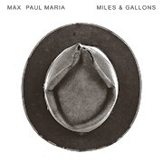 Review: Max Paul Maria - Miles & Gallons