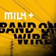 Review: Milk+ - Band On Wire