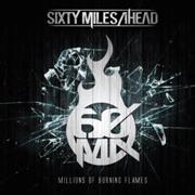 Review: Sixty Miles Ahead - Millions Of Burning Flames