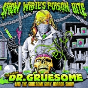 Review: Snow White's Poison Bite - Featuring: Dr. Gruesome And The Gruesome Gory Horror Show