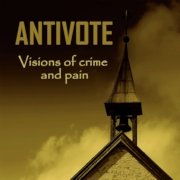 Review: Antivote - Visions Of Crime And Pain