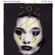 Review: Brother And Bones - To Be Alive