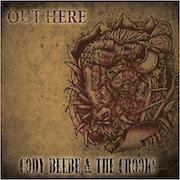 Review: Cody Beebe & The Crooks - Out Here