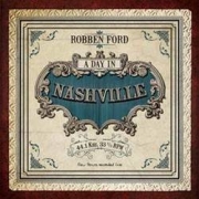 Review: Robben Ford - A Day In Nashville