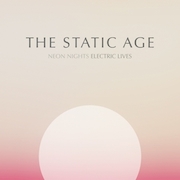 Review: The Static Age - Neon Nights Electric Lives – Re-Release aus 2005