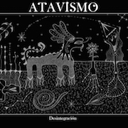 Review: Atavismo - Desintegración