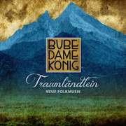 Review: Bube Dame König - Traumländlein - Neue Folkmusik