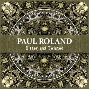 Review: Paul Roland - Bitter And Twisted