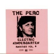 Review: The Perc - Electric Kindergarten, Rarities Vol. 6