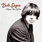 Review: Bob Seger - I Knew You When