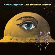 Review: Cosmosquad - The Morbid Tango