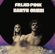 Review: Frijid Pink - Earth Omen (1972) – 180g Remastered Vinyl