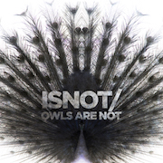 Review: Owls Are Not - Isnot