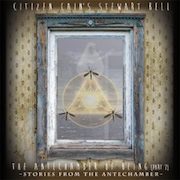 Review: Citizen Cain’s Stewart Bell - The Antechamber of Being (Part 2)