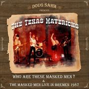 The Texas Mavericks: Who Are The Masked Men? & The Masked Men Live in Bremen 1987