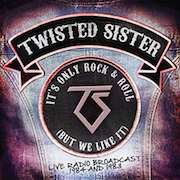 Review: Twisted Sister - It’s Only Rock & Roll (But We Like It)