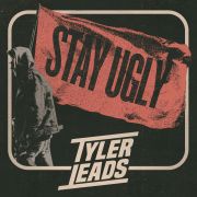 Tyler Leads: Stay Ugly