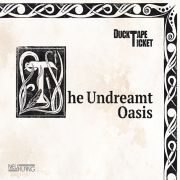 Review: Duck Tape Ticket - The Undreamt Oasis