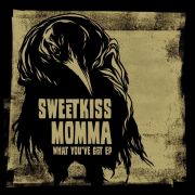 Review: SweetKiss Momma - What You've Got