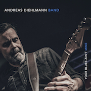 Review: Andreas Diehlmann Band - Your Blues Ain‘t Mine