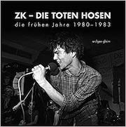 Review: Die Toten Hosen - ZK – Die Toten Hosen … die frühen Jahre 1980 - 1983 von ar/gee gleim