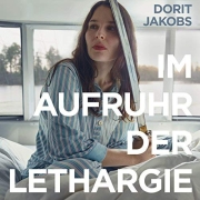 Review: Dorit Jakobs - Im Aufruhr der Lethargie